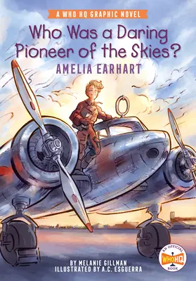 Kim była odważna pionierka przestworzy? Amelia Earhart: A Who HQ Graphic Novel - Who Was a Daring Pioneer of the Skies?: Amelia Earhart: A Who HQ Graphic Novel