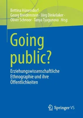 Going Public: Erziehungswissenschaftliche Ethnographie Und Ihre ffentlichkeiten - Going Public?: Erziehungswissenschaftliche Ethnographie Und Ihre ffentlichkeiten