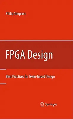 Projektowanie układów FPGA: Najlepsze praktyki projektowania zespołowego - FPGA Design: Best Practices for Team-Based Design