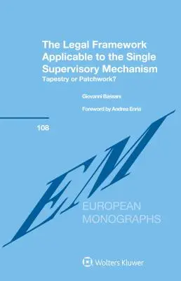 Ramy prawne mające zastosowanie do Jednolitego Mechanizmu Nadzorczego: Gobelin czy patchwork? - The Legal Framework Applicable to the Single Supervisory Mechanism: Tapestry or Patchwork?