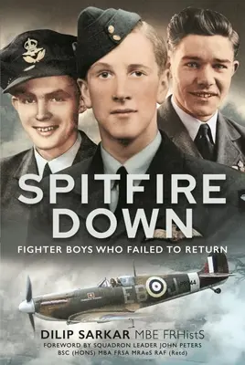 Spitfire Down: Chłopcy z myśliwców, którym nie udało się powrócić - Spitfire Down: Fighter Boys Who Failed to Return