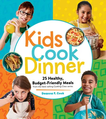 Kids Cook Dinner: 23 zdrowe, niedrogie posiłki z najlepiej sprzedającej się serii lekcji gotowania - Kids Cook Dinner: 23 Healthy, Budget-Friendly Meals from the Best-Selling Cooking Class Series