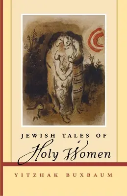 Żydowskie opowieści o świętych kobietach - Jewish Tales of Holy Women