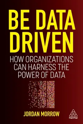 Be Data Driven: Jak organizacje mogą wykorzystać moc danych - Be Data Driven: How Organizations Can Harness the Power of Data