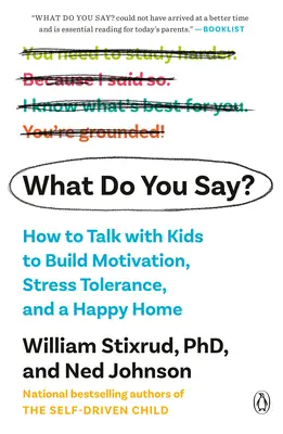 Co Ty na to? Jak rozmawiać z dziećmi, by budować motywację, tolerancję na stres i szczęśliwy dom? - What Do You Say?: How to Talk with Kids to Build Motivation, Stress Tolerance, and a Happy Home