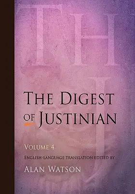 Digesta Justyniana, tom 4 - The Digest of Justinian, Volume 4