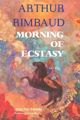 Poranek ekstazy: wiersze wybrane - Morning of Ecstasy: Selected Poems