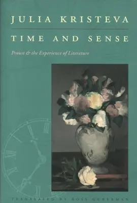 Czas i sens: Proust i doświadczenie literatury - Time and Sense: Proust and the Experience of Literature