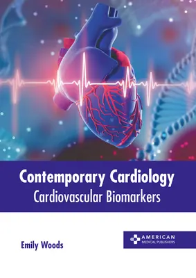Współczesna kardiologia: Biomarkery sercowo-naczyniowe - Contemporary Cardiology: Cardiovascular Biomarkers