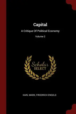 Kapitał: Krytyka ekonomii politycznej; Tom 2 - Capital: A Critique Of Political Economy; Volume 2
