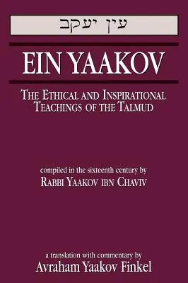 Ein Yaakov: etyczne i inspirujące nauki Talmudu - Ein Yaakov: The Ethical and Inspirational Teachings of the Talmud