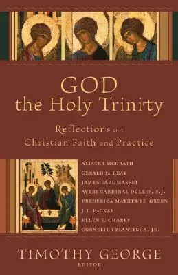 Bóg w Trójcy Świętej: Refleksje na temat wiary i praktyki chrześcijańskiej - God the Holy Trinity: Reflections on Christian Faith and Practice