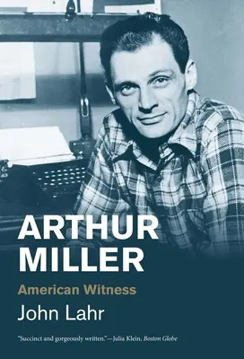 Arthur Miller: Amerykański świadek - Arthur Miller: American Witness