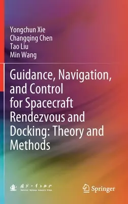 Naprowadzanie, nawigacja i sterowanie dla statków kosmicznych podczas rendez-vous i dokowania: Teoria i metody - Guidance, Navigation, and Control for Spacecraft Rendezvous and Docking: Theory and Methods