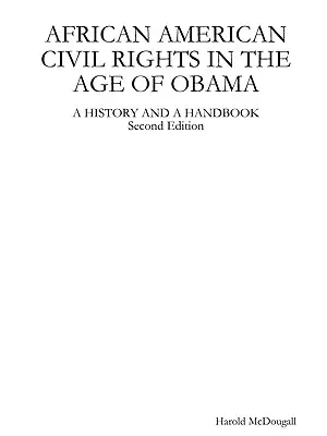 Prawa obywatelskie Afroamerykanów w erze Obamy: Historia i podręcznik - African American Civil Rights in the Age of Obama: A History and a Handbook