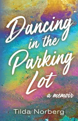 Taniec na parkingu: Pamiętnik - Dancing in the Parking Lot: A Memoir