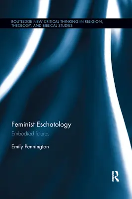 Feministyczna eschatologia: Ucieleśnione przyszłości - Feminist Eschatology: Embodied Futures