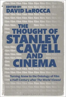 Myśl Stanleya Cavella i kino: nowy zwrot ku ontologii filmu pół wieku po tym, jak świat ujrzał światło dzienne - The Thought of Stanley Cavell and Cinema: Turning Anew to the Ontology of Film a Half-Century After the World Viewed
