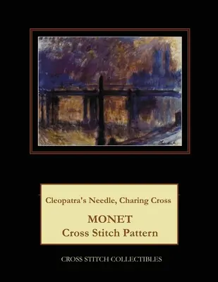 Igła Kleopatry, Charing Cross: Monet Cross Stitch Pattern - Cleopatra's Needle, Charing Cross: Monet Cross Stitch Pattern