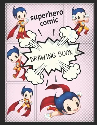 Superhero Comic Drawing Book: Twórz własne komiksy o superbohaterach. - Superhero Comic Drawing Book: Create your own superhero comics.