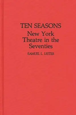 Dziesięć sezonów: Teatr nowojorski w latach siedemdziesiątych - Ten Seasons: New York Theatre in the Seventies