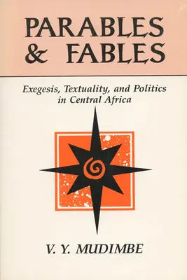 Przypowieści i bajki: Egzegeza, tekstualność i polityka w Afryce Środkowej - Parables and Fables: Exegesis, Textuality, and Politics in Central Africa