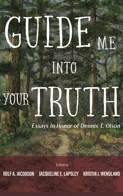 Prowadź mnie do swojej prawdy: eseje ku czci Dennisa T. Olsona - Guide Me Into Your Truth: Essays in Honor of Dennis T. Olson