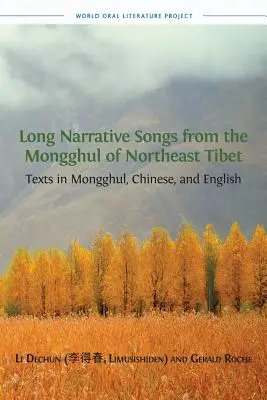 Długie pieśni narracyjne Mongghul z północno-wschodniego Tybetu: teksty w języku mongghul, chińskim i angielskim - Long Narrative Songs from the Mongghul of Northeast Tibet: Texts in Mongghul, Chinese, and English