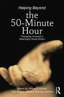 Pomaganie poza 50-minutową godziną: terapeuci zaangażowani w znaczące działania społeczne - Helping Beyond the 50-Minute Hour: Therapists Involved in Meaningful Social Action