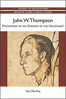 John W. Thompson: Psychiatra w cieniu Holokaustu - John W. Thompson: Psychiatrist in the Shadow of the Holocaust