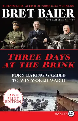 Trzy dni na krawędzi: Śmiałe przedsięwzięcie Fdr, by wygrać II wojnę światową - Three Days at the Brink: Fdr's Daring Gamble to Win World War II