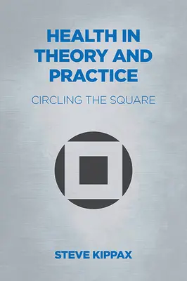 Zdrowie w teorii i praktyce: Circling the Square - Health in Theory and Practice: Circling the Square