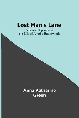 Lost Man's Lane: Drugi epizod z życia Amelii Butterworth - Lost Man's Lane: A Second Episode in the Life of Amelia Butterworth