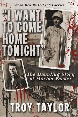 I Want to Come Home Tonight: Nawiedzająca historia Marion Parker - I Want to Come Home Tonight: The Haunting Story of Marion Parker