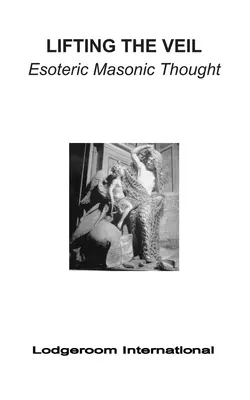 Podnoszenie zasłony: ezoteryczna myśl masońska - Lifting the Veil: Esoteric Masonic Thought