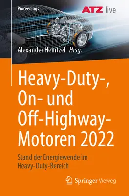 Heavy-Duty-, On- Und Off-Highway-Motoren 2022: Stand Der Energiewende Im Heavy-Duty-Bereich