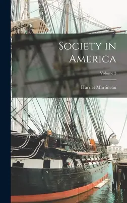 Społeczeństwo w Ameryce, tom 3 - Society in America; Volume 3