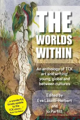 The Worlds Within, antologia sztuki i pisarstwa TCK: młodych, globalnych i międzykulturowych - The Worlds Within, an anthology of TCK art and writing: young, global and between cultures