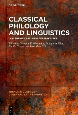 Filologia klasyczna i językoznawstwo: Stare tematy i nowe perspektywy - Classical Philology and Linguistics: Old Themes and New Perspectives