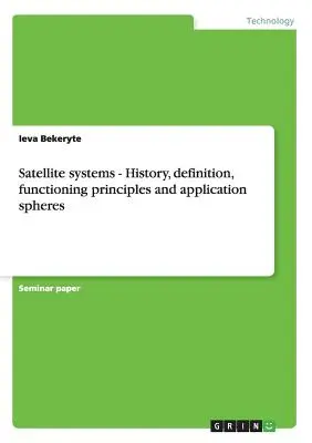 Systemy satelitarne - historia, definicja, zasady działania i sfery zastosowań - Satellite systems - History, definition, functioning principles and application spheres