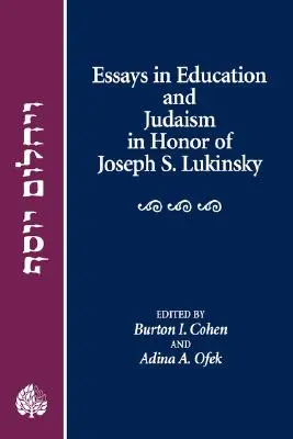 Eseje o edukacji i judaizmie na cześć Josepha S. Lukinsky'ego - Essays in Education and Judaism in Honor of Joseph S. Lukinsky