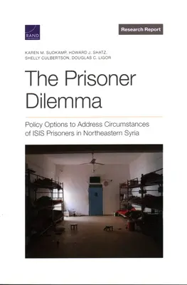 Dylemat więźnia: opcje polityczne dotyczące sytuacji więźniów Isis w północno-wschodniej Syrii - The Prisoner Dilemma: Policy Options to Address Circumstances of Isis Prisoners in Northeastern Syria