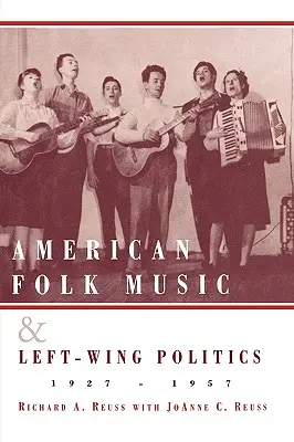 Amerykańska muzyka ludowa i lewicowa polityka, 1927-1957 - American Folk Music and Left-Wing Politics, 1927-1957