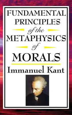 Podstawowe zasady metafizyki moralności - Fundamental Principles of the Metaphysics of Morals