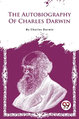 Autobiografia Karola Darwina - The Autobiography Of Charles Darwin