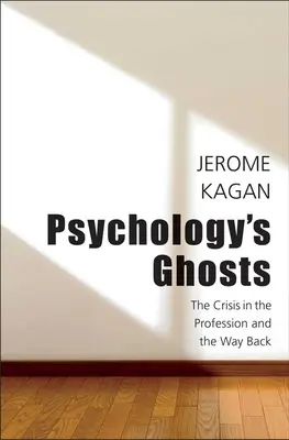 Duchy psychologii: Kryzys w zawodzie i droga powrotna - Psychology's Ghosts: The Crisis in the Profession and the Way Back