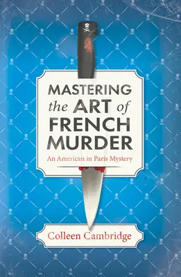 Mastering the Art of French Murder: Urocza nowa paryska tajemnica historyczna - Mastering the Art of French Murder: A Charming New Parisian Historical Mystery