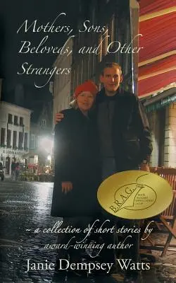 Matki, synowie, ukochani i inni obcy: Zbiór opowiadań - Mothers, Sons, Beloveds, and Other Strangers: A collection of short stories