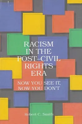 Rasizm w erze po upadku praw obywatelskich: Teraz to widzisz, teraz nie - Racism in the Post-Civil Rights Era: Now You See It, Now You Don't