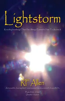 Lightstorm: Niesamowita podróż do świadomości, życia międzywymiarowego i UFO - Lightstorm: An Incredible Journey Into Consciousness Interdimensional Life & UFO's